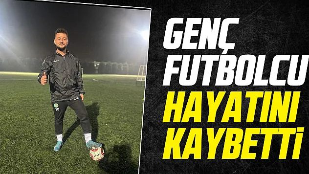 Genç Futbolcu Hayatını Kaybetti