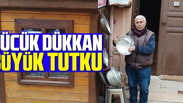 Kücük dükkan Büyük Tutku