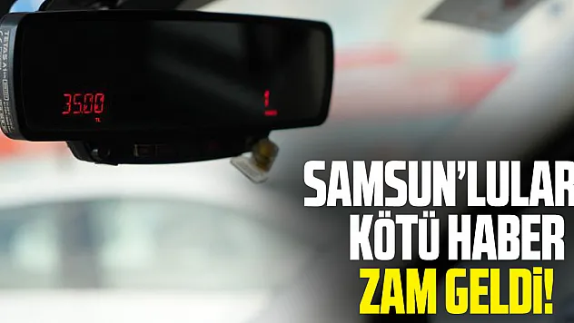 SAMSUN'LULARA  KÖTÜ HABER ZAM GELDi!