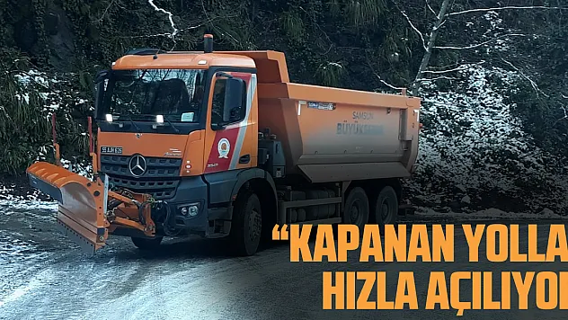 'Kapanan yollar hızla açılıyor'