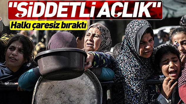 'şiddetli açlık' halkı çaresiz bıraktı