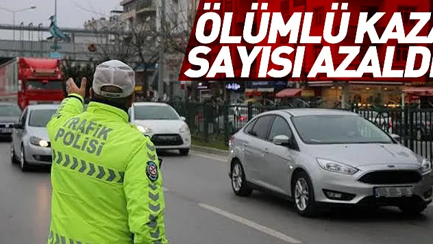 Ölümlü Kaza Sayısı Azaldı