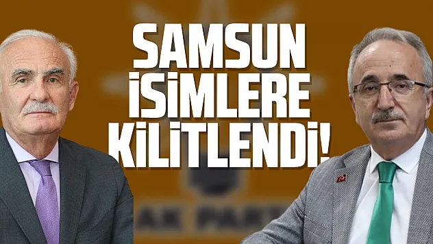 SAMSUN İSİMLERE KİLİTLENDİ!