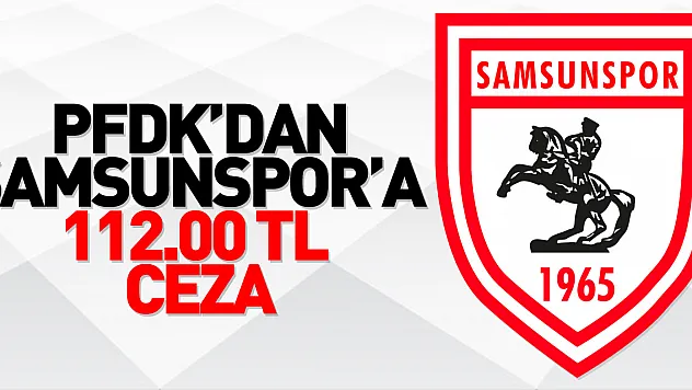 Samsunspor'a 112.00 TL ceza