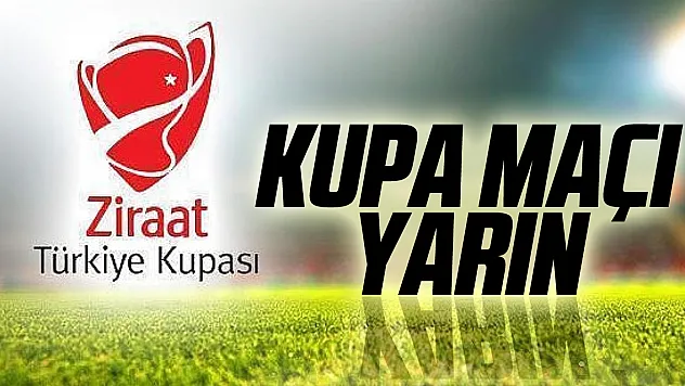 Kupa maçı yarın