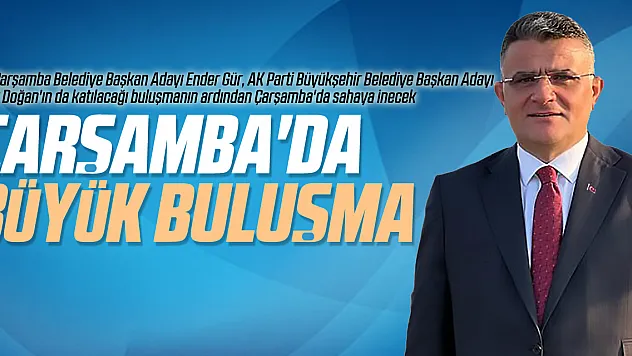 Çarşamba'da büyük buluşma