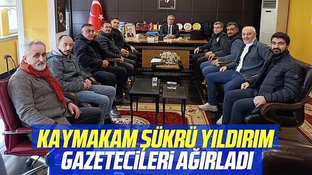 KAYMAKAM ŞÜKRÜ YILDIRIM GAZETECİLERİ AĞIRLADI