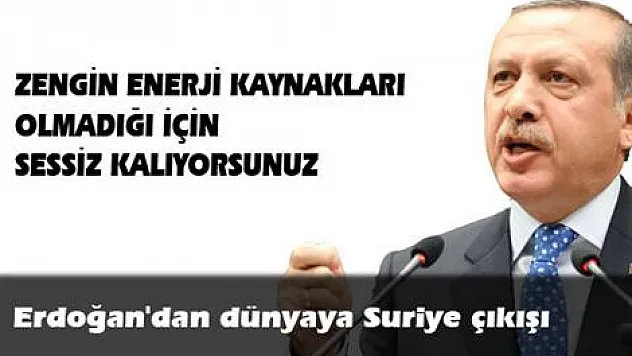 Erdoğan'dan dünyaya Suriye çıkışı
