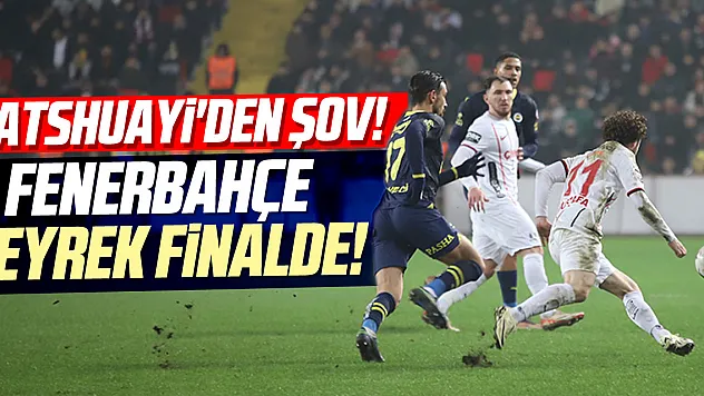 BATSHUAYİ'DEN ŞOV!
