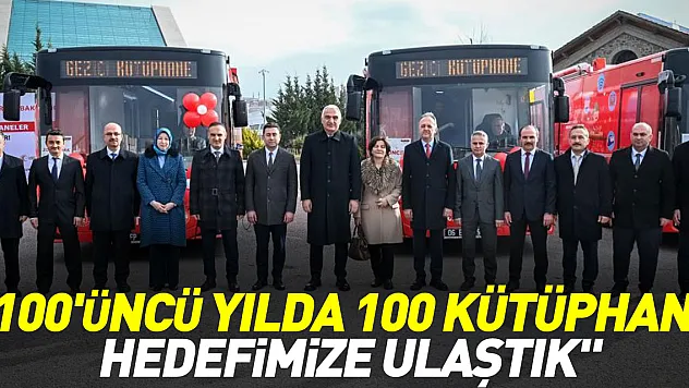 '100'ÜNCÜ YILDA 100 KÜTÜPHANE HEDEFİMİZE ULAŞTIK'