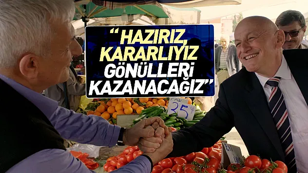 ' Hazırız, kararlıyız gönülleri kazanacağız'