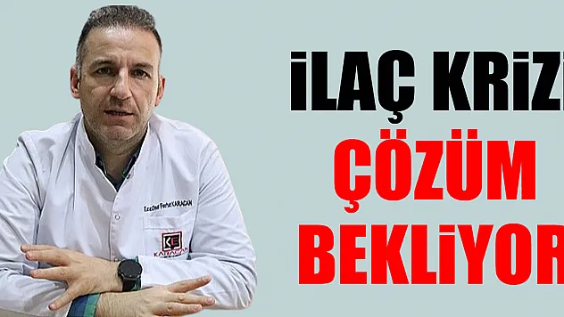 İlaç Krizi çözüm bekliyor