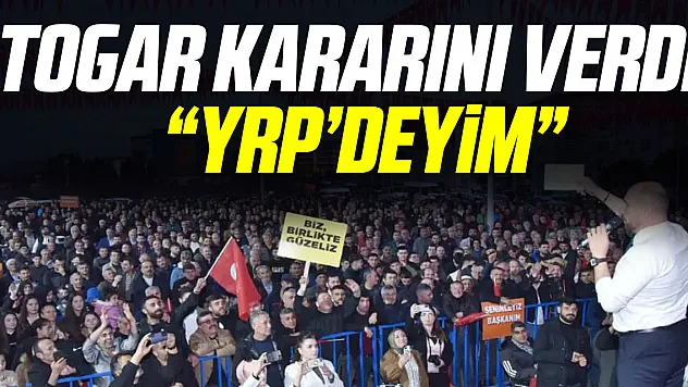 TOGAR KARARINI VERDİ 'YRP'DEYİM'