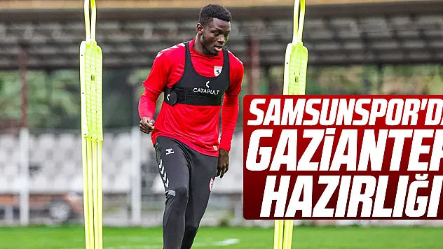 Samsunspor'da Gaziantep hazırlığı