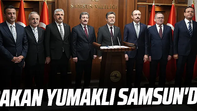 Bakan Yumaklı Samsun'da