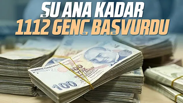 Şu ana kadar 1112 genç başvurdu