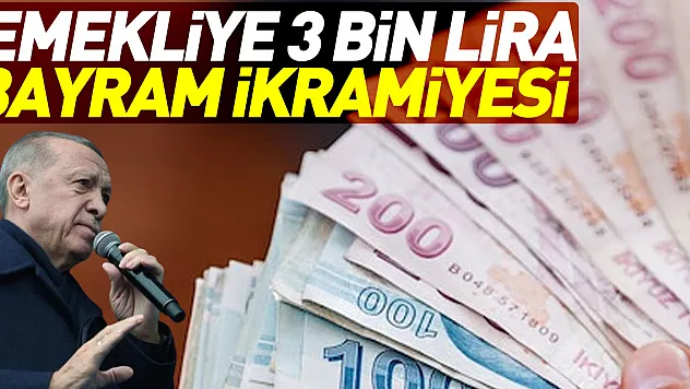 EMEKLİYE 3 BİN LİRA BAYRAM İKRAMİYESİ