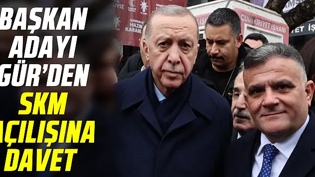 Başkan Adayı Gür'den SKM açılışına davet