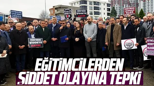 Eğitimcilerden şiddet olayına tepki