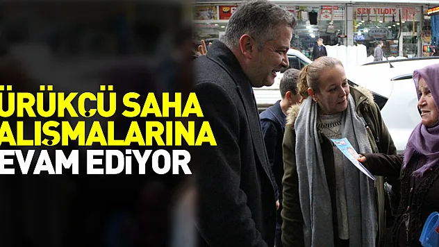 Yürükçü saha çalışmalarına devam ediyor