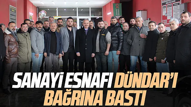 SANAYİ ESNAFI DÜNDAR'I BAĞRINA BASTI