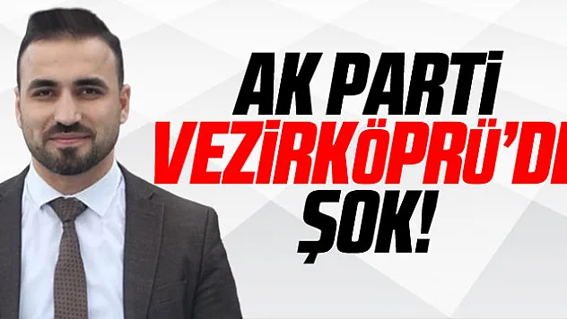 AK Parti Vezirköprü'de şok!