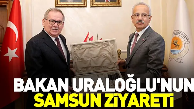 BAKAN URALOĞLU SAMSUN'DA