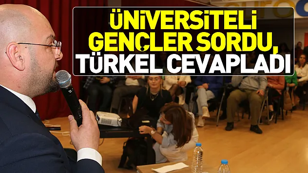 Üniversiteli gençler sordu, Türkel cevapladı