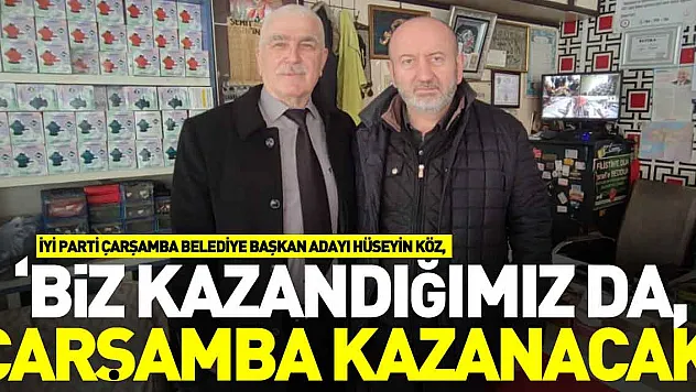 KÖZ 'Biz kazandığımız da, Çarşamba kazanacak'