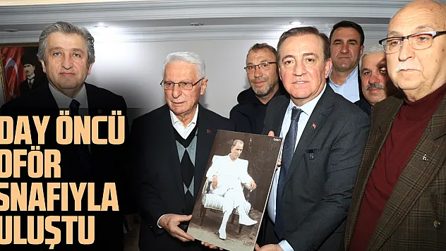 ADAY ÖNCÜ ŞOFÖR ESNAFIYLA BULUŞTU