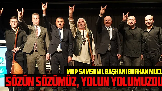 MHP Samsun İl Başkanı Burhan Mucur: Sözün Sözümüz, Yolun Yolumuzdur