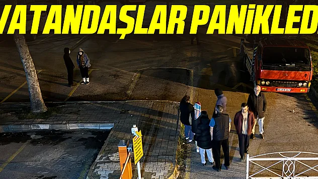Vatandaşlar panik oldu, sokağa döküldü