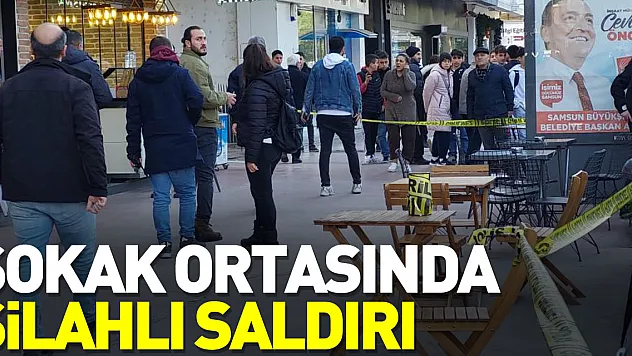 SOKAK ORTASINDA SİLAHLI SALDIRI