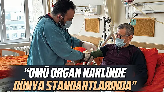 'OMÜ Organ Naklinde Dünya Standartlarında'