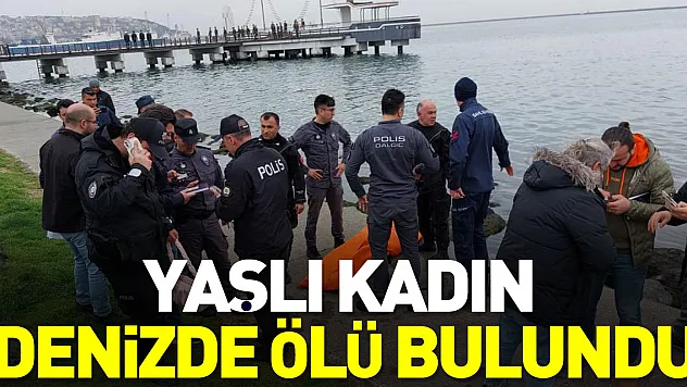 YAŞLI KADIN DENİZDE ÖLÜ BULUNDU