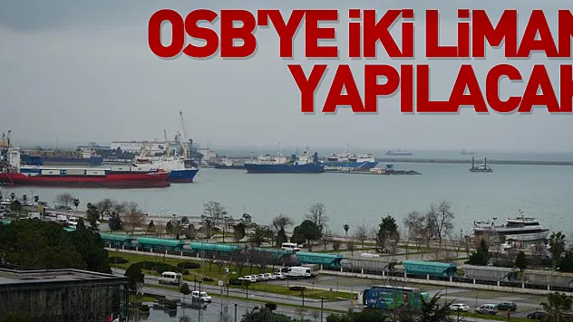 OSB'ye iki liman yapılacak
