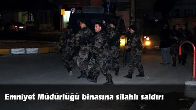 Emniyet Müdürlüğü binasına silahlı saldırı