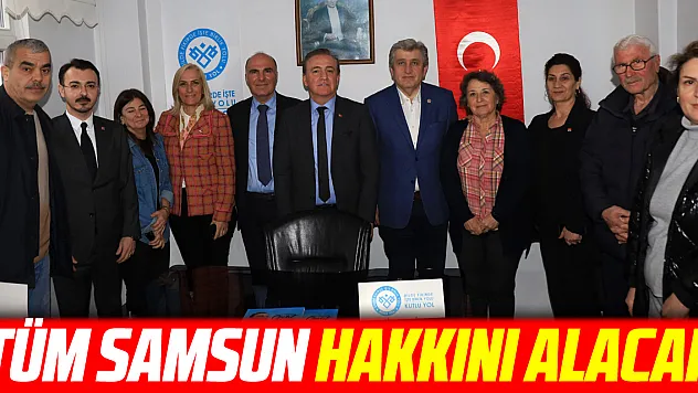 'TÜM SAMSUN HAKKINI ALACAK'