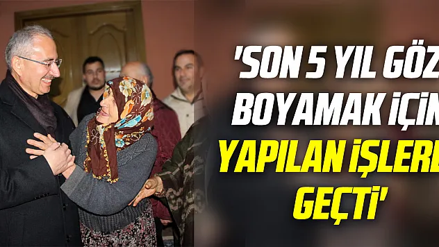 'SON 5 YIL GÖZ BOYAMAK İÇİN YAPILAN İŞLERLE GEÇTİ'