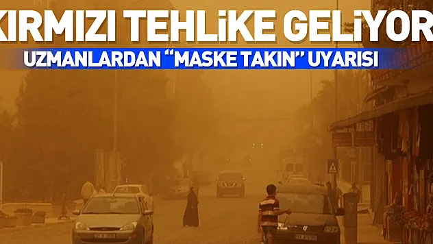 KIRMIZI TEHLİKE GELİYOR!