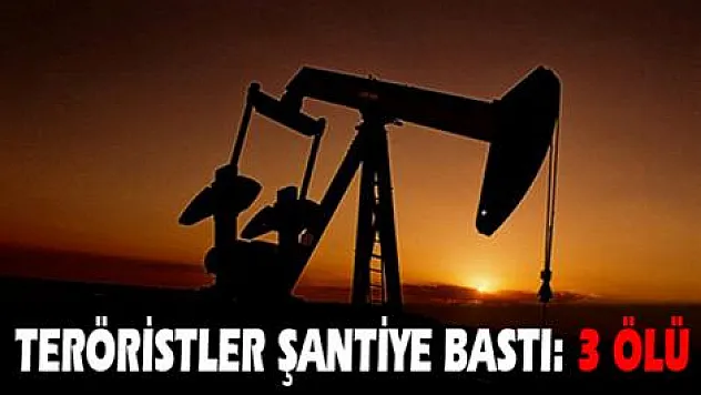 Teröristler şantiye Bastı: 3 Ölü, 1 Yaralı