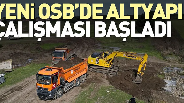 YENİ OSB'DE ÇALIŞMALAR BAŞLADI