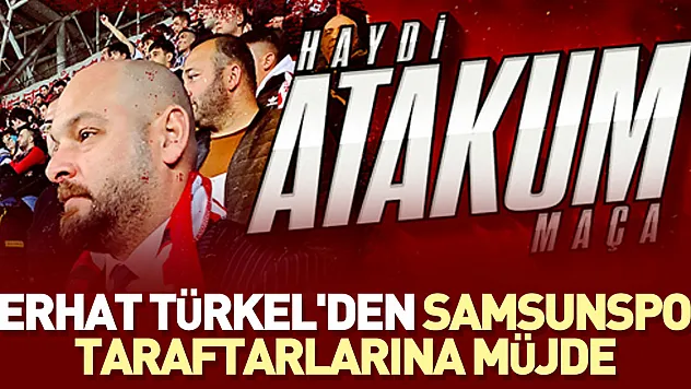 Serhat Türkel'den Samsunspor taraftarlarına müjde