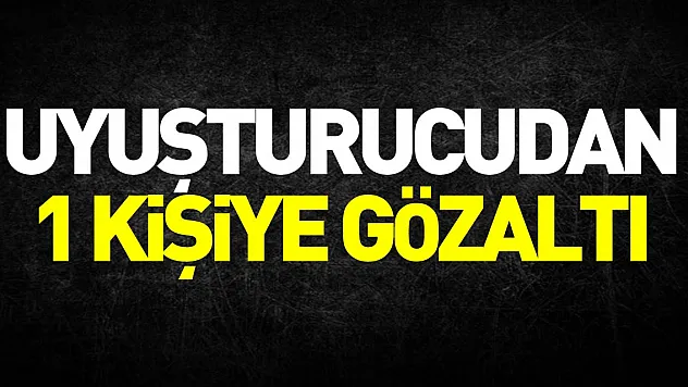 Uyuşturucudan 1 kişiye gözaltı