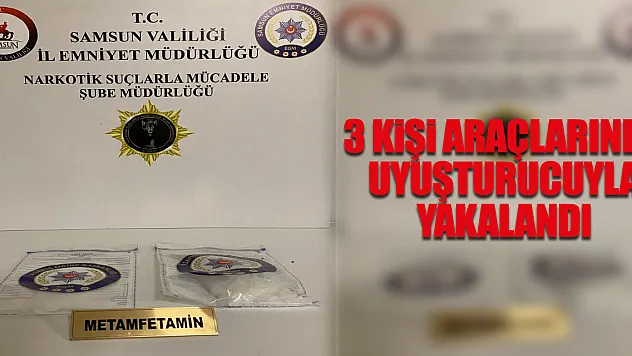 3 kişi araçlarında uyuşturucuyla yakalandı