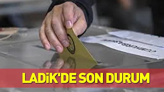 Ladik'de Son Durum
