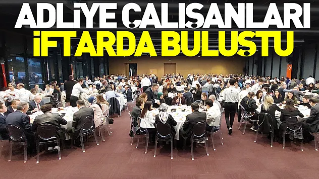 Adliye Çalışanları İftarda Buluştu