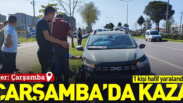 ÇARŞAMBA DA KAZA: 1 HAFİF YARALI