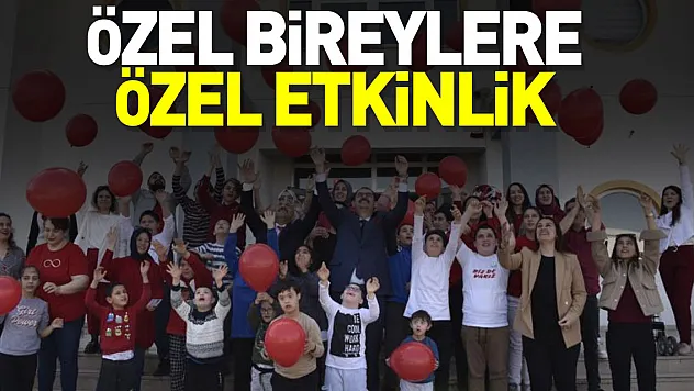 ÖZEL BİREYLERE ÖZEL ETKİNLİK