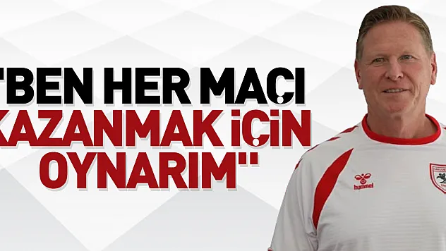 'Ben her maçı kazanmak için oynarım'